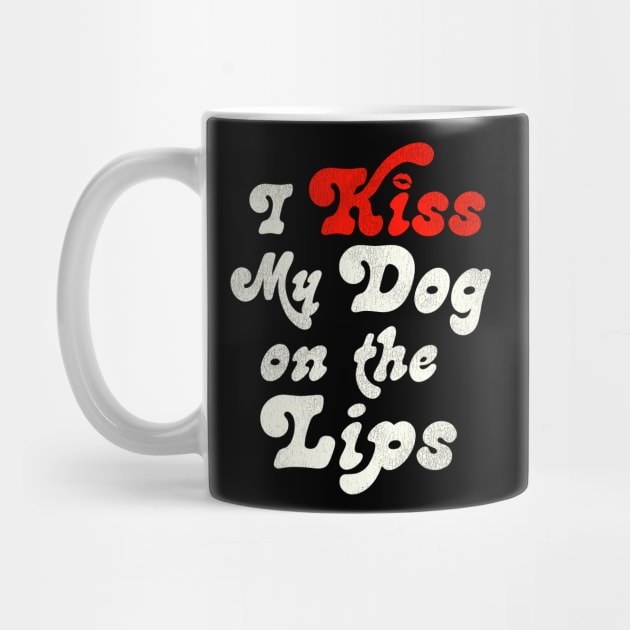 I Kiss My Dog on the Lips by darklordpug